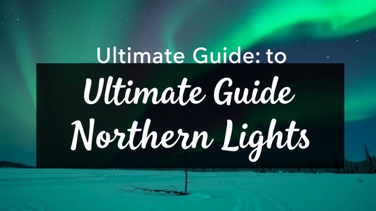Ultimate Guide to Northern Lights Forecast: When and Where to See Them